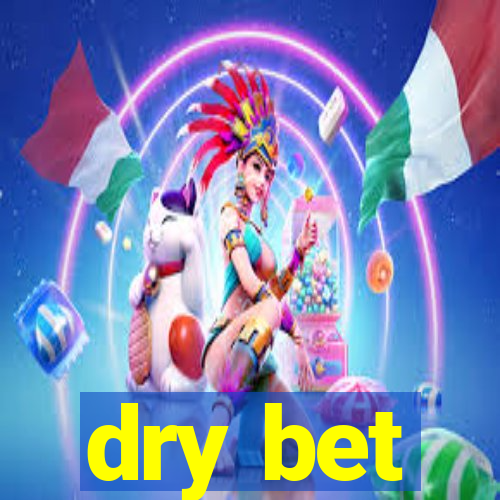 dry bet